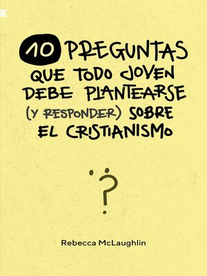 cover image of 10 Preguntas que todo joven debe plantearse (y responder) sobre el cristianismo